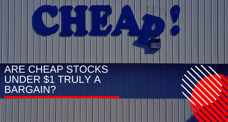 Cheap Stocks Under $1